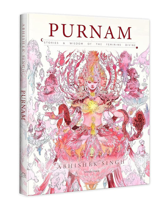 Purnam - Stories & Wisdom of the Feminine Divine by Abhishek Singh [Hardcover] - versoz.com