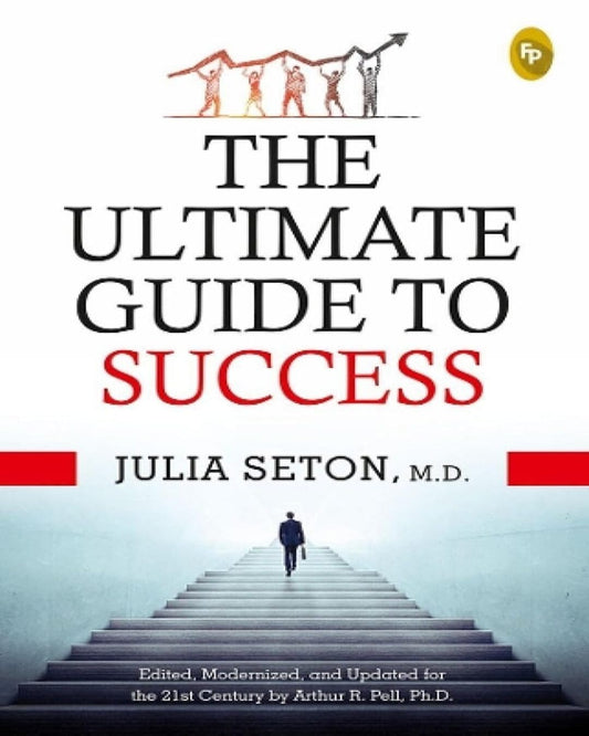 The Ultimate Guide to Success - by Julia Seton M.D. (Author), Arthur R. Pell (Editor) [Paperback] - versoz.com