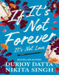 If Its Not Forever Its Not Love by Durjoy Dutta & Nikita Singh [Paperback] - versoz.com
