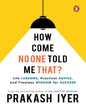 How Come No One Told Me That?: Life Less by IYER PRAKASH [Paperback] - versoz.com