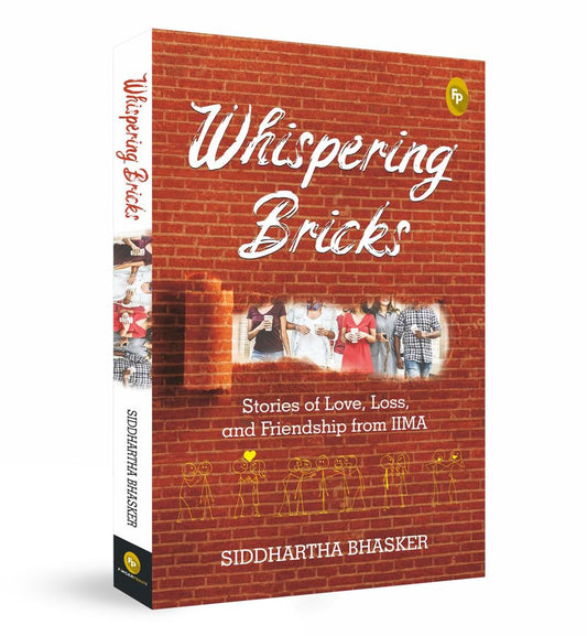 Whispering Bricks, Stories of Love, Loss, and Friendship From IIMA by Siddhartha Bhasker [Paperback] - versoz.com