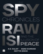 The Spy Chronicles: RAW, ISI and the Illusion of Peace by A.S. Dulat and Aditya Sinha [Hardcover] - versoz.com