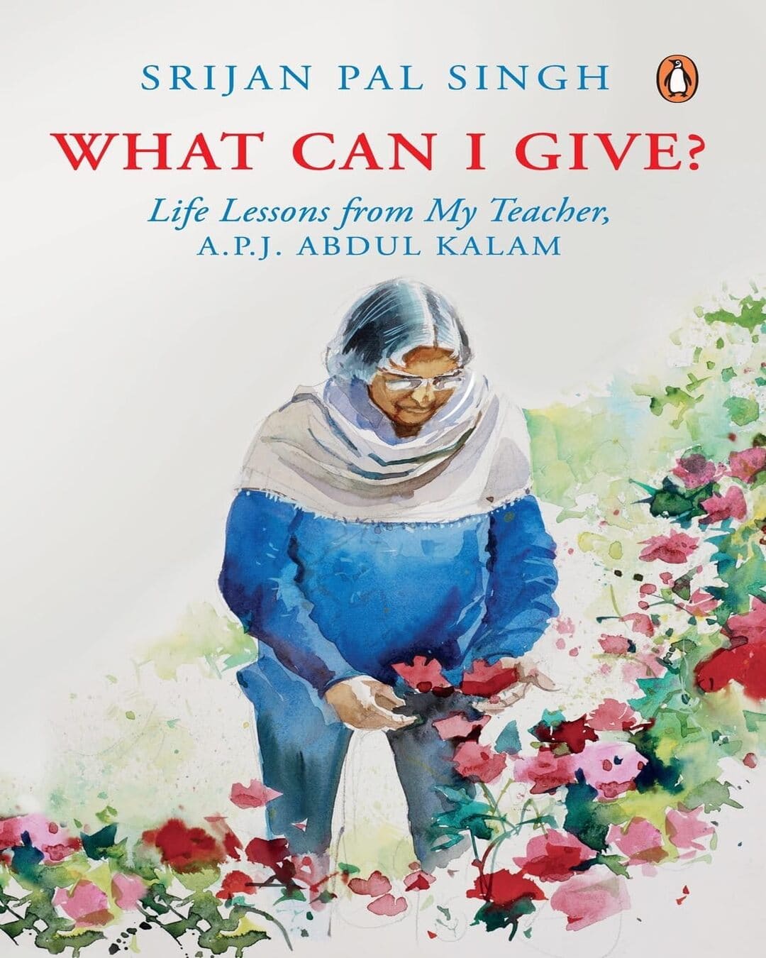 What Can I Give? Learning From My Teacher, APJ Abdul Kalam by Srijan Pal Singh [Paperback] - versoz.com