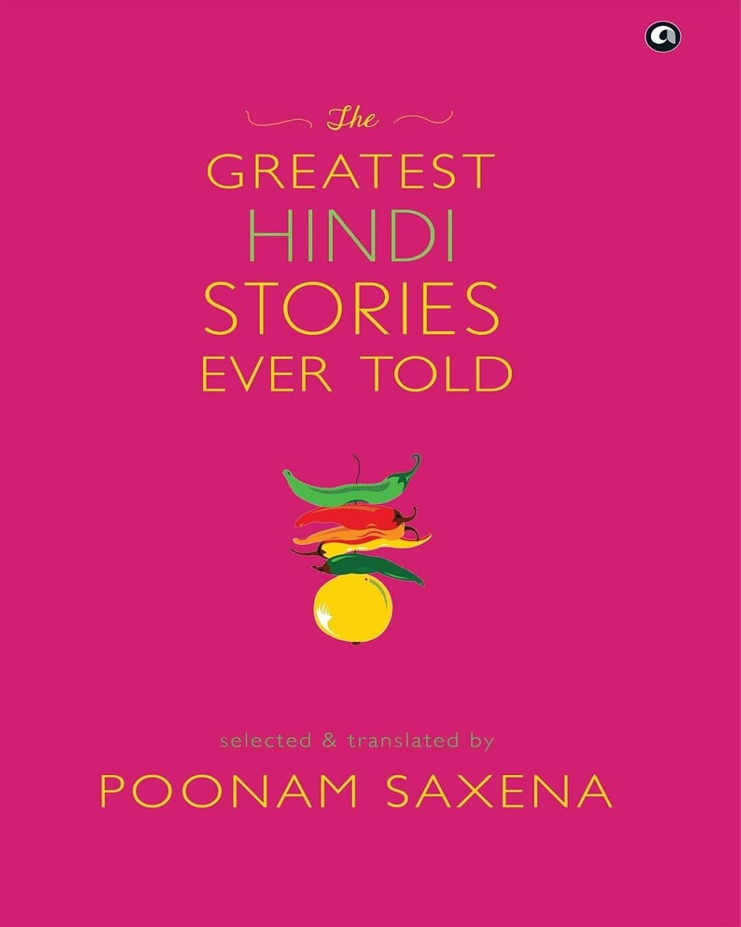 THE GREATEST HINDI STORIES EVER TOLD: Selected and Translated by Poonam Saxena [Hardcover] - versoz.com