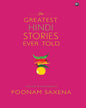 THE GREATEST HINDI STORIES EVER TOLD: Selected and Translated by Poonam Saxena [Hardcover] - versoz.com