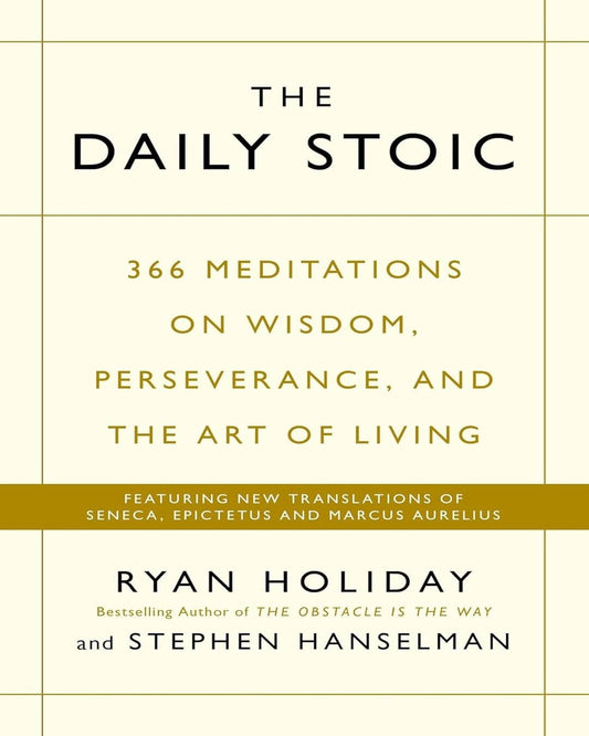 The Daily Stoic : 366 Meditations on Wisdom, Perseverance, and the Art of Living by Ryan Holiday & Stephen Hanselman [Paperback] - versoz.com