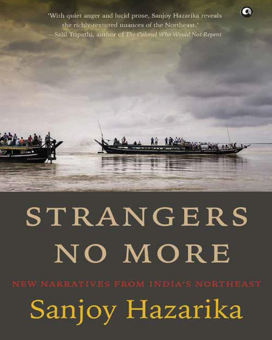 Strangers No More: New Narratives from India’s Northeast by Sanjoy Hazarika [Hardcover] - versoz.com