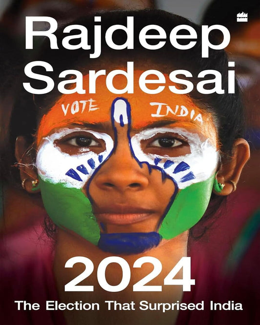 2024 : The Election that Surprised India by Rajdeep Sardesai [Hardcover] - versoz.com