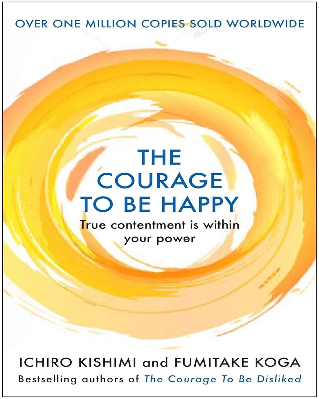 The Courage to be Happy by Ichiro Kishimi & Fumitake Koga [Hardcover] - versoz.com