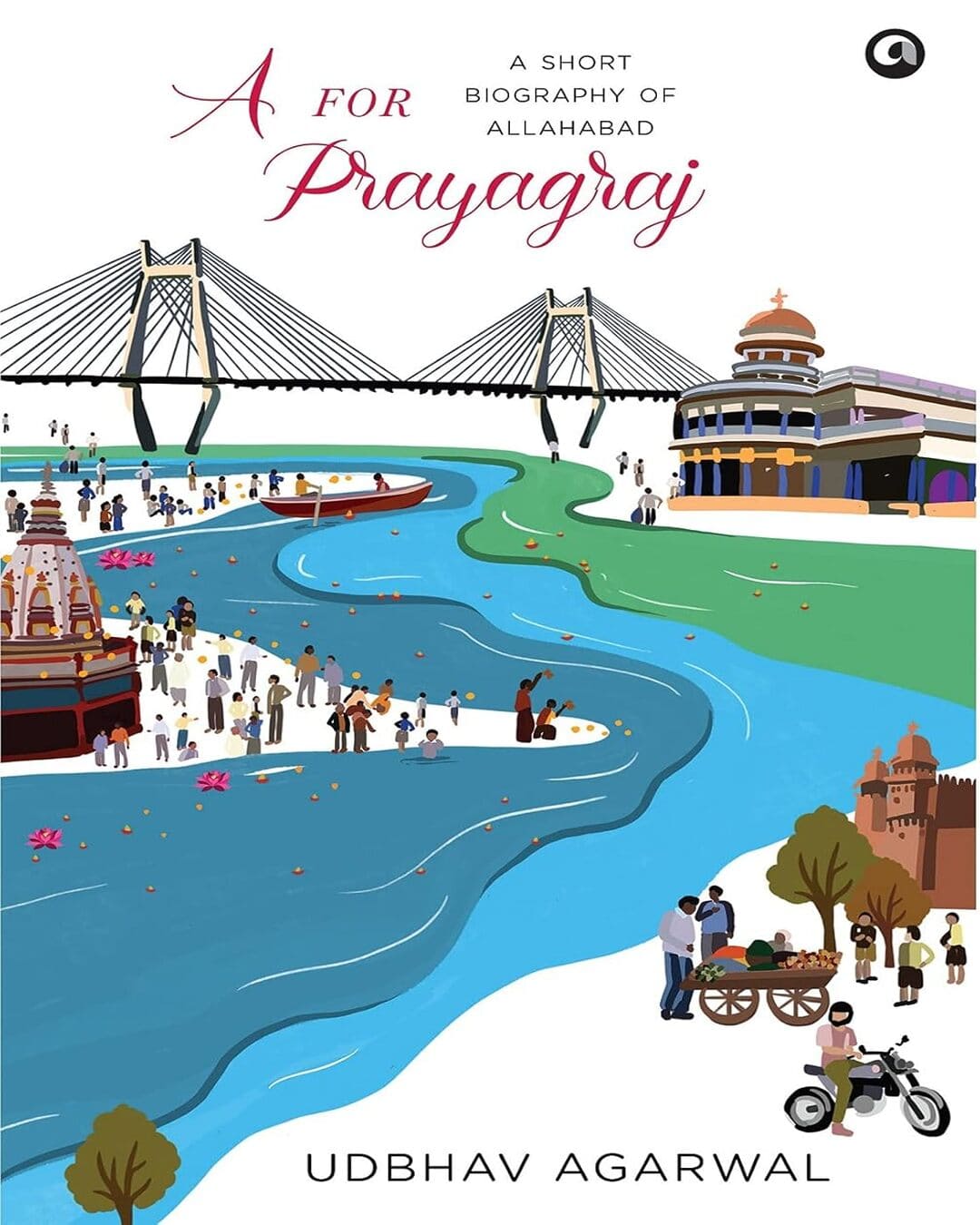 A For Prayagraj: A Short Biography of Allahabad by Udbhav Agarwal [Hardcover] - versoz.com