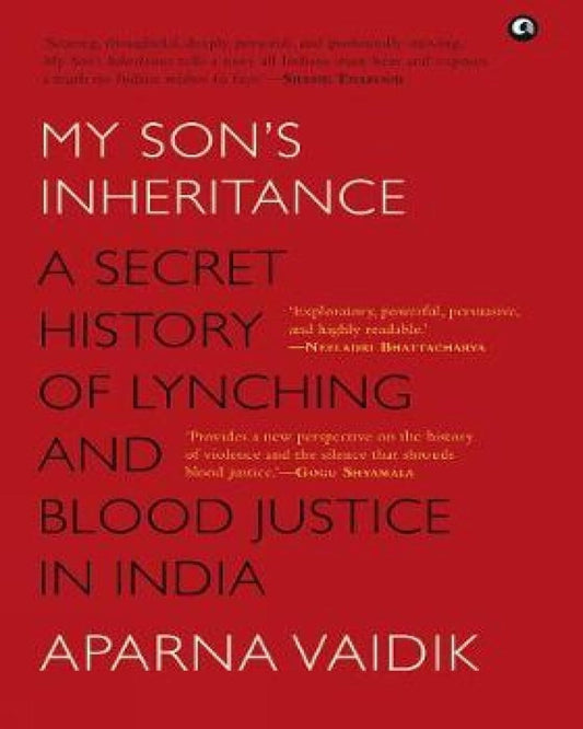 My Son’s Inheritance A Secret History of Lynching and Blood Justice in India by Aparna Vaidik[Hardcover] - versoz.com