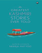The Greatest Kashmiri Stories Ever Told: Selected & Transled by NEERJA MATTOO [Hardcover] - versoz.com