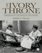 The Ivory Throne : Chronicles of the House of Travancore by Manu S. Pillai [Paperback] - versoz.com
