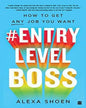 #Entry Level Boss: How to Get Any Job You Want by Alexa Shoen [Paperback] - versoz.com