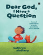 Dear God, I Have a Question : Honest Answers to Kids’ Questions About Faith by Kathryn Slattery [Paperback] - versoz.com