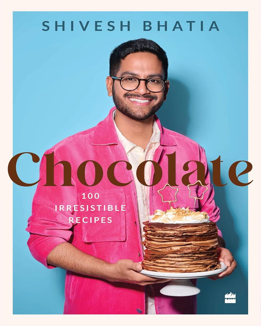 Chocolate : 100 Irresistable Desserts by Shivesh Bhatia [Hardcover] - versoz.com