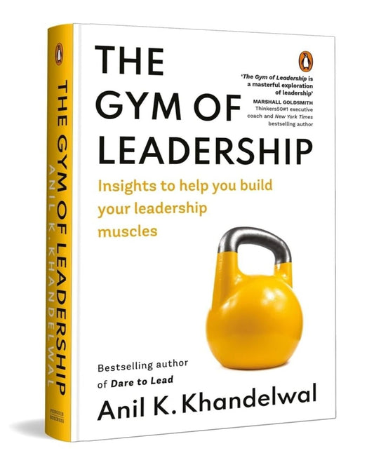 The Gym Of Leadership: Insights To Help You Build Your Leadership Muscles by Anil K. Khandelwal [Hardcover] - versoz.com