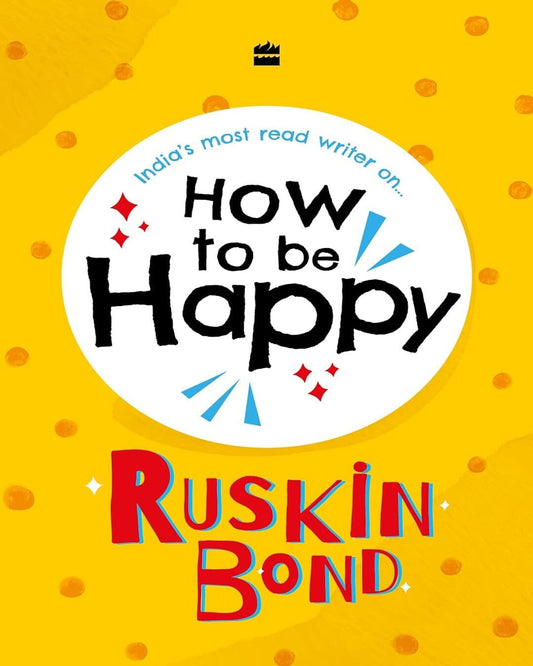 How to be Happy by Ruskin Bond [Hardcover] - versoz.com