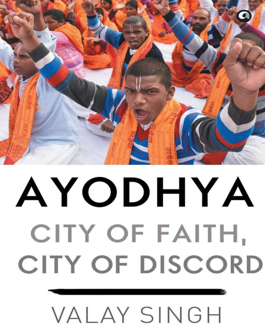 Ayodhya: City of Faith, City of Discord by Valay Singh [Hardcover] - versoz.com