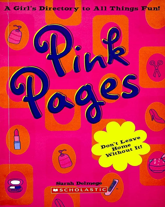 Pink Pages : A Girls Directory to All Things Fun by Sarah Delmege [Paperback]
