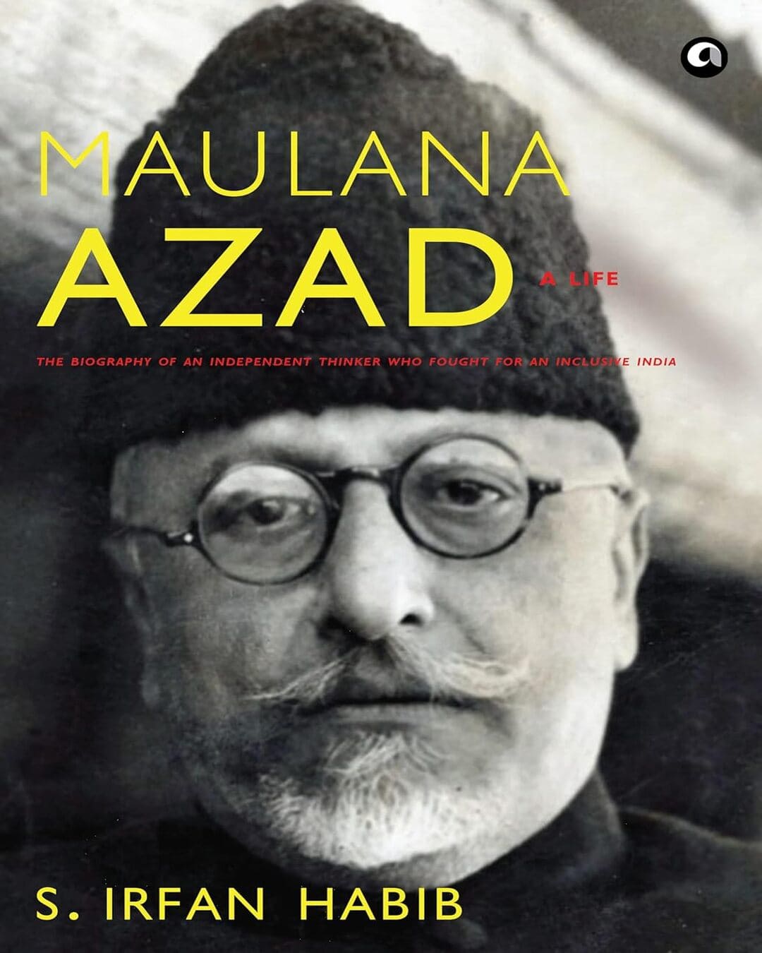 Maulana Azad: A Life by S Irfan Habib [Hardcover] - versoz.com
