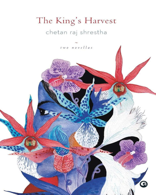The King’s Harvest by Chetan Raj Shrestha [Hardcover] - versoz.com