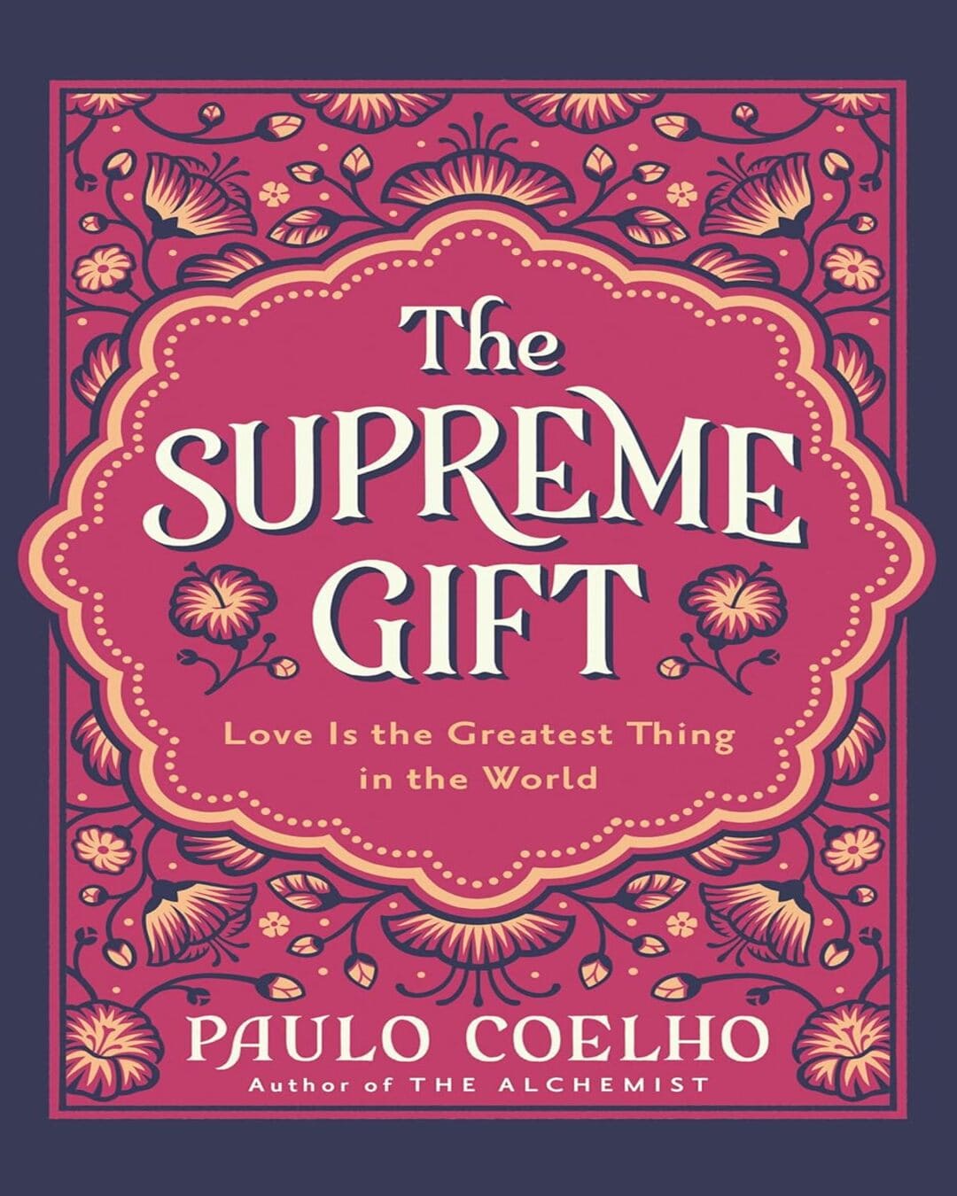 The Supreme Gift : Love is the Greatest Thing in the World by Paulo Coelho [Hardcover]
