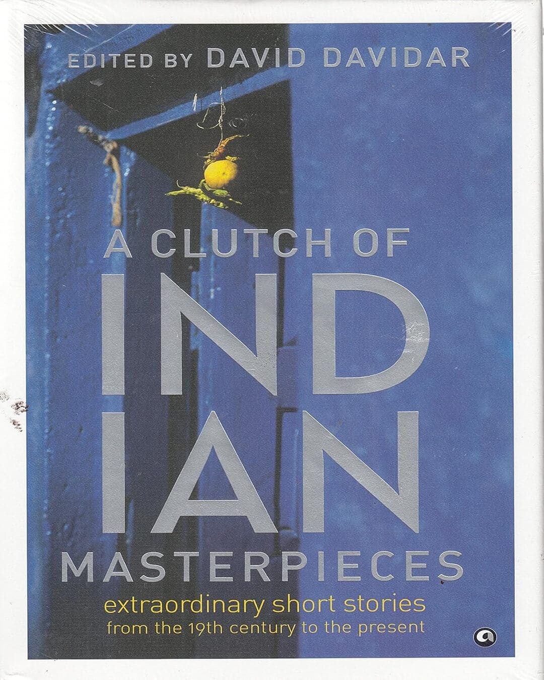 A Clutch of Indian Masterpieces: Extraordinary Short Stories from the 19th Century to the Present [Hardcover] - versoz.com