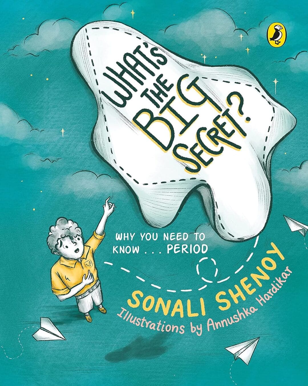 What's the Big Secret? Why You Need to Know . . . Period: A conversation-starter! Fun & informative must-read picture-book for kids! by Sonali Shenoy [Paperback] - versoz.com