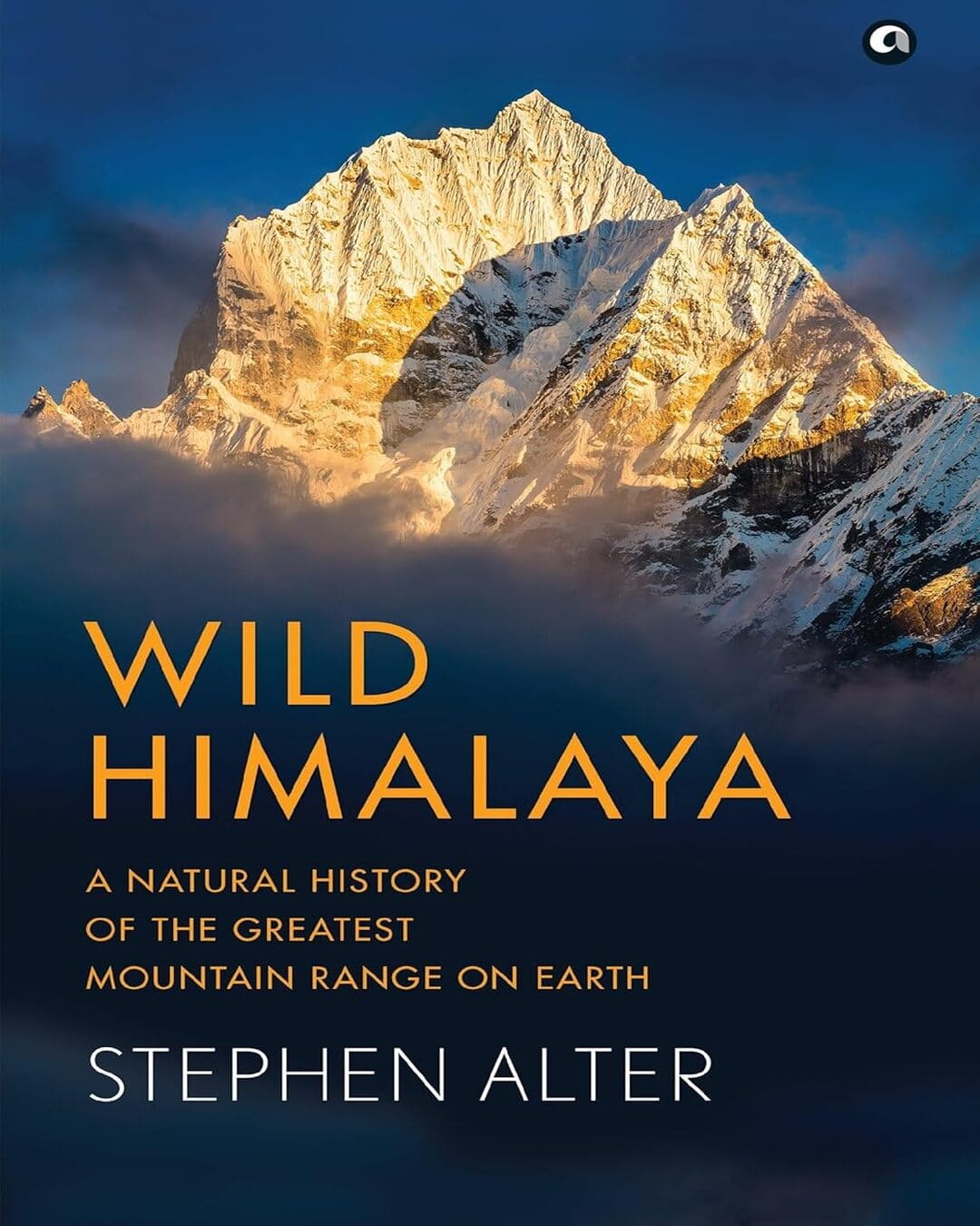 Wild Himalaya: A Natural History of theGreatest Mountain Range on Earth by Stephen Alter [Hardcover] - versoz.com
