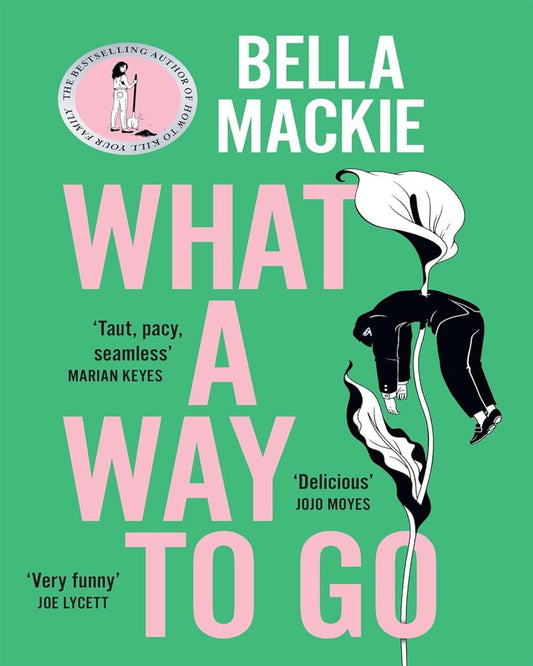 What A Way To Go by Bella Mackie [Paperback] - versoz.com