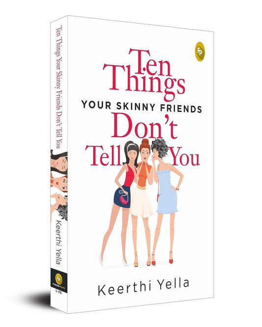 Ten Things Your Skinny Friends Dont Tell You by Keerthi Yella by Keerthi Yella [Paperback] - versoz.com
