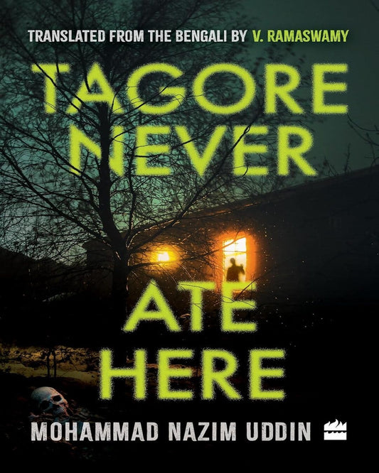 Tagore Never Ate Here by Mohammad Nazim Uddin [Paperback]