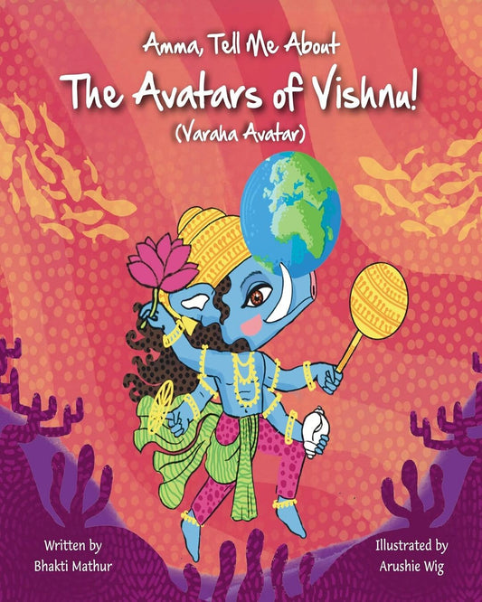Amma Tell Me About the Avatars of Vishnu! (Varaha Avatar) by Bhakti Mathur [Paperback]