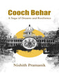 Cooch Behar— A Saga Of Dreams And Resilience by Nisith Pramanik [Hardcover]