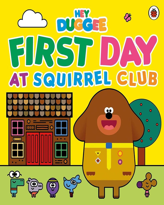 Hey Duggee: First Day at Squirrel Club [Paperback] - versoz.com
