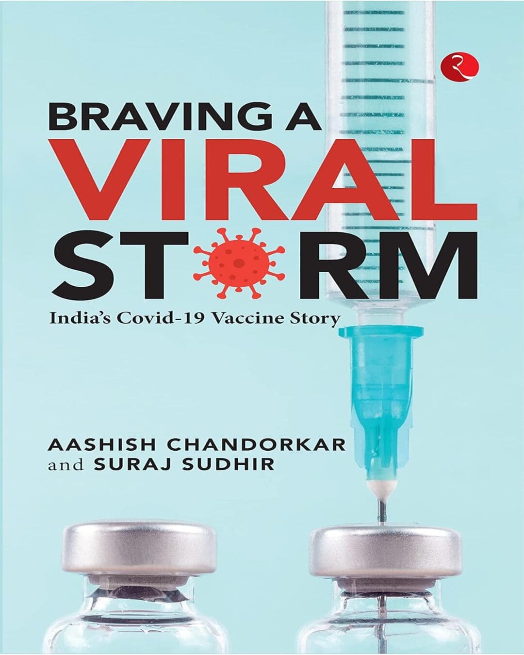 BRAVING A VIRAL STORM: India’s Covid-19 Vaccine Story by Aashish Chandorkar, Suraj Sudhir[Hardcover] - versoz.com