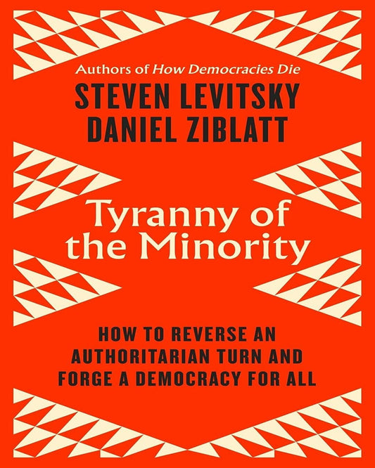Tyranny of the Minority by Steven Levitsky & Daniel Ziblatt [Paperback] - versoz.com
