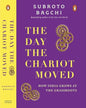 The Day the Chariot Moved : How India Grows at the Grassroots by Subroto Bagchi [Hardcover]