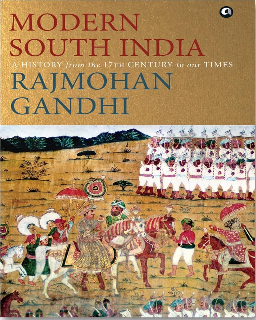 Modern South India: A History from the 17th Century to our Times by Rajmohan Gandhi [Hardcover] - versoz.com