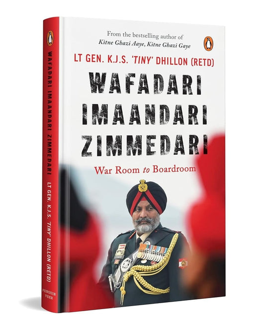 Wafadari Imaandari Zimmedari : War-Room to Board-Room by Lt. Gen K.J.S. 'Tiny' Dhillon (Retd) [Hardcover] - versoz.com