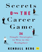 Secrets of the Career Game by Kendall Berg [Paperback] - versoz.com