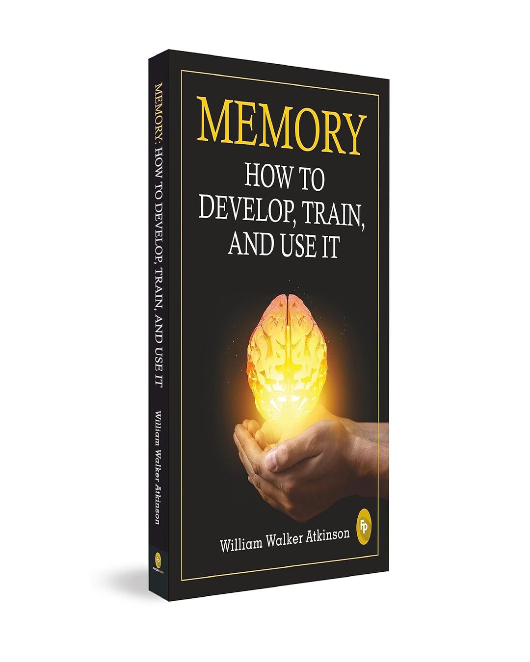 Memory: How To Develop, Train, And Use It by William Walker Atkinson [Paperback] - versoz.com