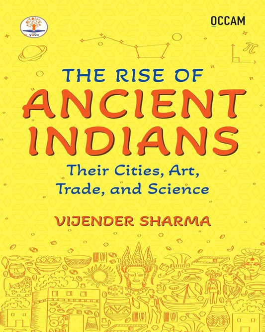 The Rise Of Ancient Indians: Their Cities, Art, Trade, And Science (Fihcr Series) by Vijender Sharma [Paperback] - versoz.com