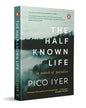 Half-Known Life: In Search Of Paradise by Pico Iyer [Paperback] - versoz.com