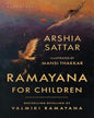 Ramayana for Children: Bestselling Retelling of Valmiki Ramayana by Arshia Sattar [Paperback]