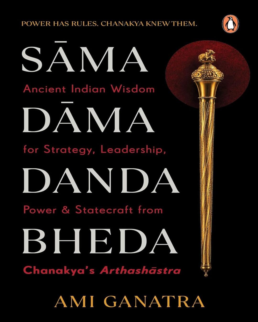 sāma--dāma--danda--bheda-ancient-indian-wisdom-for-strategy--leadership--power-statecraft-from-c-ami-ganatra-penguin-random-house