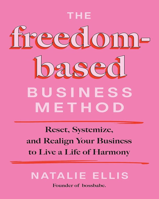 the-freedom-based-business-method-reset - systemize - and-realign-your-business-to-live-a-life-of-har-natalie-ellis-hay-house