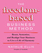the-freedom-based-business-method-reset - systemize - and-realign-your-business-to-live-a-life-of-har-natalie-ellis-hay-house